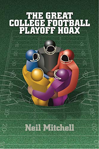 The Great College Football Playoff Hoax book cover. cover art: football players huddled, football field in background