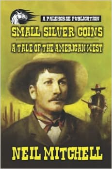 Small Silver Coins. A Classic Western book cover. Cover art: A bookcover with a cowboy with rifleman looming in the background.